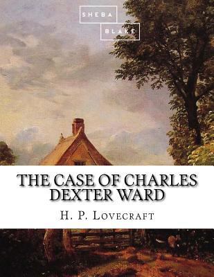 The Case of Charles Dexter Ward 1548447331 Book Cover