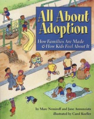 All about Adoption: How Families Are Made & How... 1591470595 Book Cover