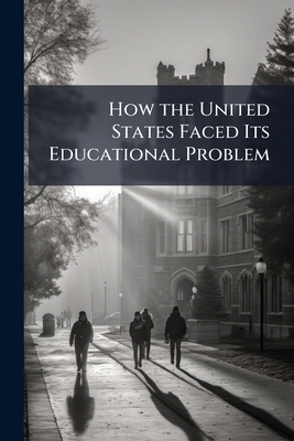 How the United States Faced Its Educational Pro... 1149690119 Book Cover