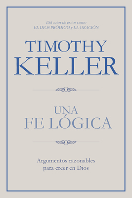 Una Fe Lógica: Argumentos Razonables Para Creer... [Spanish] 143364455X Book Cover