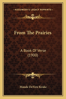 From The Prairies: A Book Of Verse (1900) 1166564371 Book Cover