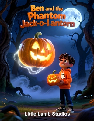Ben and the Phantom Jack-o'-Lantern: A Spooky H... B0FYQ5L1W4 Book Cover