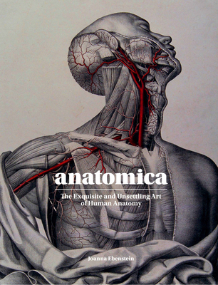 Anatomica: The Exquisite and Unsettling Art of ... 1786275716 Book Cover