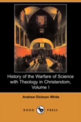 History of the Warfare of Science with Theology... 1406522147 Book Cover