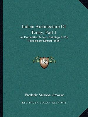 Indian Architecture Of Today, Part 1: As Exempl... 1166016692 Book Cover