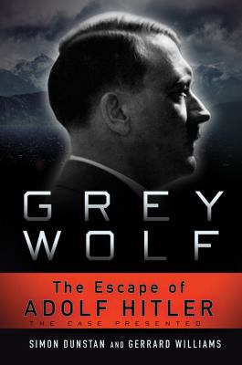 Grey Wolf: The Escape of Adolf Hitler 1402781393 Book Cover