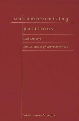 Uncompromising Positions: God, Sex, and the U.S... 1589010728 Book Cover