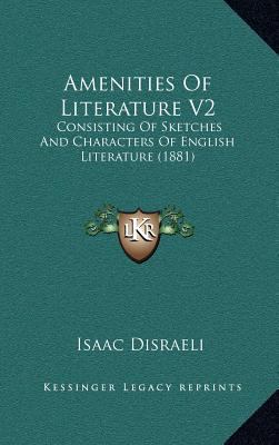 Amenities of Literature V2: Consisting of Sketc... 1164426575 Book Cover