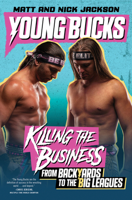 Young Bucks: Killing the Business from Backyard... 0062937855 Book Cover