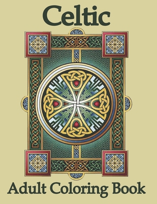 Celtic Adult Coloring Book: Celtic Coloring Book For Adults Stress Relief. Celtic Crosses Art and Designs Coloring Book for Relaxation B08BDYB8SX Book Cover