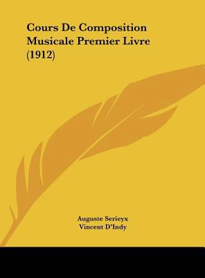 Cours De Composition Musicale Premier Livre (1912) [French] 116172916X Book Cover