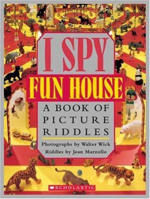 I Spy Fun House: A Book of Picture Riddles 0439684250 Book Cover