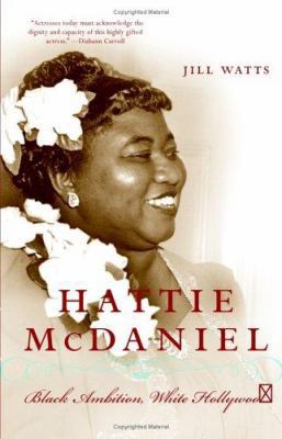 Hattie McDaniel: Black Ambition, White Hollywood 0060514906 Book Cover