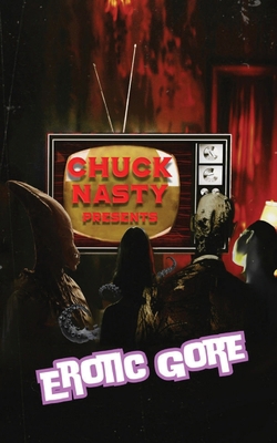Chuck Nasty Presents - Erotic Gore 1917885946 Book Cover