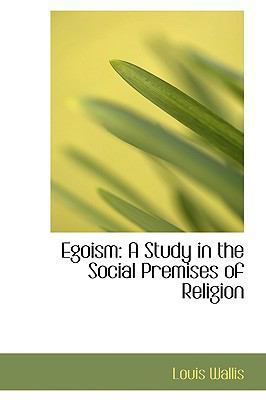 Egoism: A Study in the Social Premises of Religion 0554660288 Book Cover