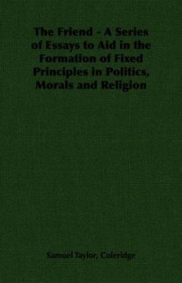 The Friend - A Series of Essays to Aid in the F... 1406793116 Book Cover