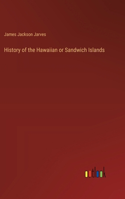 History of the Hawaiian or Sandwich Islands 3385112974 Book Cover