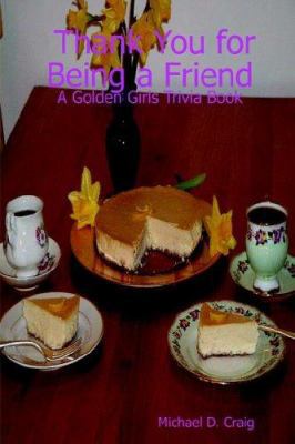 Thank You for Being a Friend: A Golden Girls Tr... 1411647599 Book Cover
