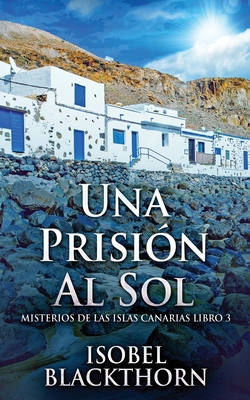 Una Prisión Al Sol [Spanish] 4824121760 Book Cover