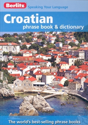 Berlitz Croatian Phrase Book & Dictionary 9812469850 Book Cover