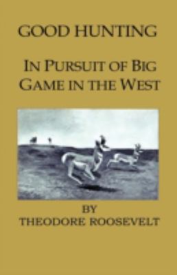 Good Hunting - In Pursuit of the Big Game in th... 1444648977 Book Cover