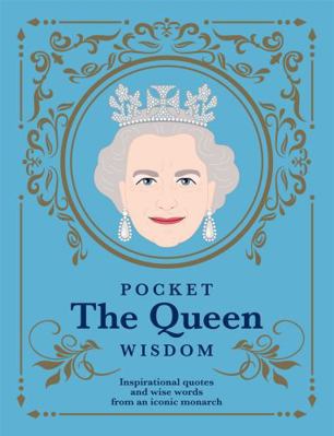 Pocket The Queen Wisdom: Inspirational Quotes a... 1784885681 Book Cover