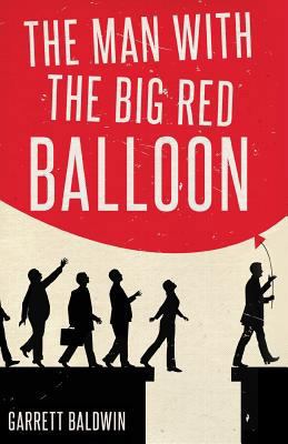 The Man with the Big Red Balloon 1498493602 Book Cover