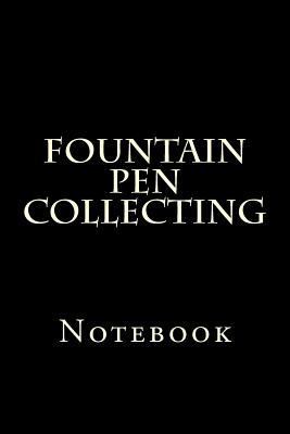 Fountain Pen Collecting: Notebook 1977825761 Book Cover