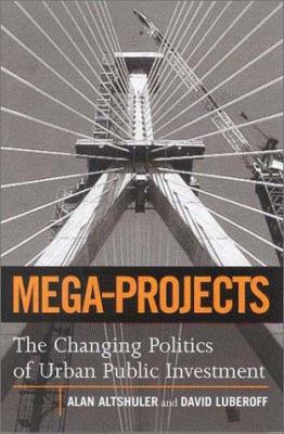 Mega-Projects: The Changing Politics of Urban P... 0815701284 Book Cover