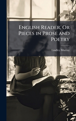 English Reader, Or Pieces in Prose and Poetry 1023817489 Book Cover