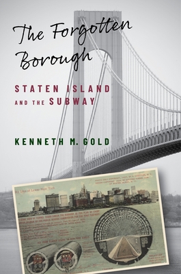 The Forgotten Borough: Staten Island and the Su... 0231208618 Book Cover