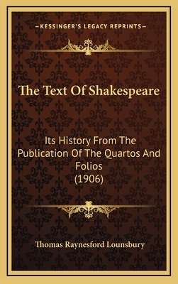 The Text Of Shakespeare: Its History From The P... 1165740389 Book Cover