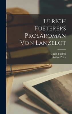 Ulrich Füeterers Prosaroman Von Lanzelot [German] 1019049103 Book Cover