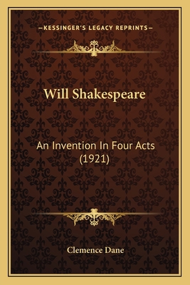 Will Shakespeare: An Invention In Four Acts (1921) 1164006673 Book Cover
