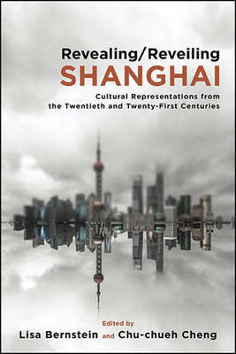 Revealing/Reveiling Shanghai: Cultural Represen... 1438479255 Book Cover