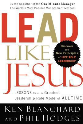 Lead Like Jesus: Lessons from the Greatest Lead... 0849918723 Book Cover