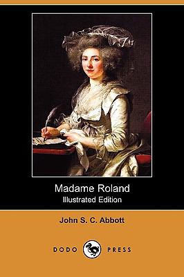 Madame Roland (Illustrated Edition) (Dodo Press) 1409975703 Book Cover