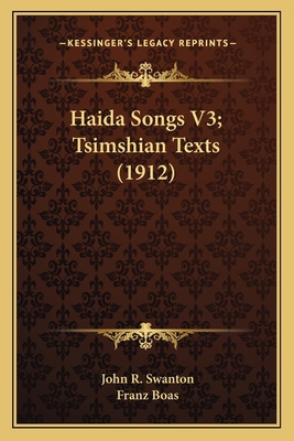 Haida Songs V3; Tsimshian Texts (1912) 1163944777 Book Cover