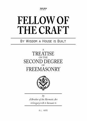 Fellow of the Craft: By Wisdom a House is Built... 0986204110 Book Cover