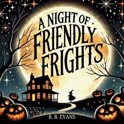 A Night of Friendly Frights B0DGF8TR2Z Book Cover