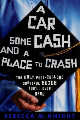 A Car, Some Cash and a Place to Crash: The Only... B000B86NRA Book Cover