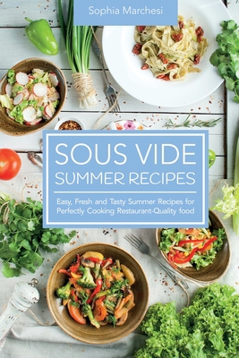 Sous Vide Summer Recipes: Easy, Fresh and Tasty... 1802863729 Book Cover