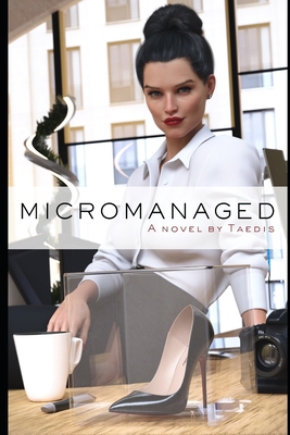 Micromanaged: (Shrinking Man Femdom Erotica) B0C1J6PWSN Book Cover