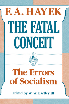The Fatal Conceit: The Errors of Socialism Volu... 0226320669 Book Cover