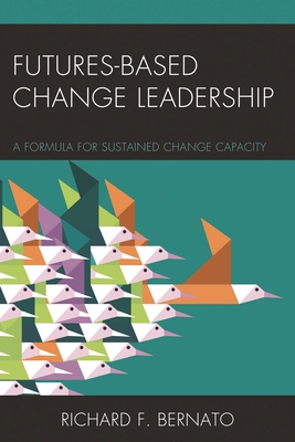 Futures Based Change Leadership: A Formula for ... 1475822669 Book Cover