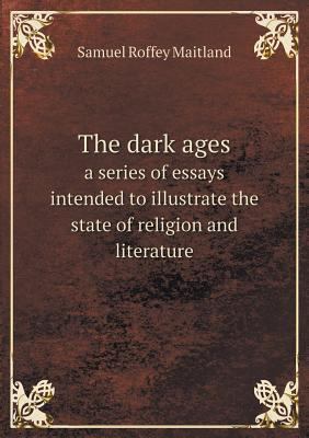 The dark ages a series of essays intended to il... 5518608551 Book Cover