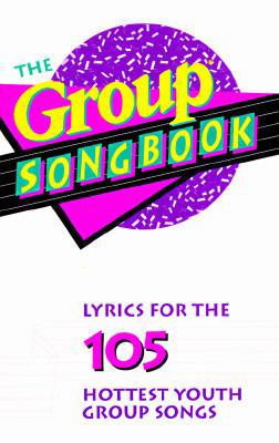 The Group Songbook: Lyrics Book 1559450495 Book Cover