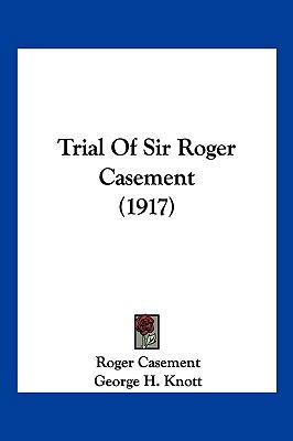 Trial Of Sir Roger Casement (1917) 110496399X Book Cover