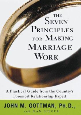 The Seven Principles for Making Marriage Work 0609601040 Book Cover