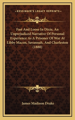 Fast and Loose in Dixie, an Unprejudiced Narrat... 1164763059 Book Cover